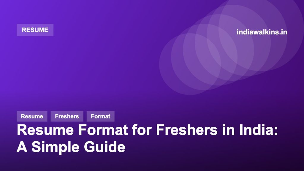 Resume Format for Freshers in India: A Simple Guide